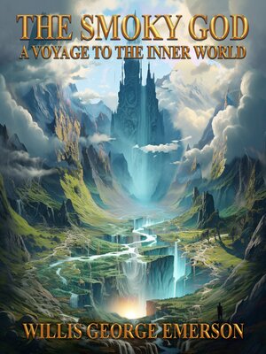 cover image of The Smoky God--A Voyage to the Inner World